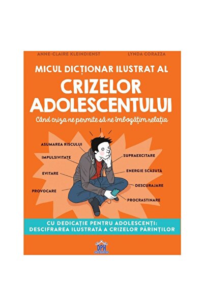 Editura Didactica Publishing House Micul dictionar ilustrat al crizelor adole...