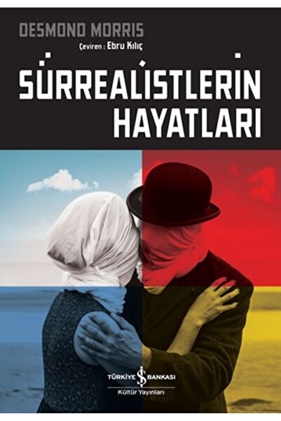 TÜRKİYE İŞ BANKASI KÜLTÜR YAYINLARI Sürrealistlerin Hayatları