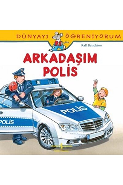 TÜRKİYE İŞ BANKASI KÜLTÜR YAYINLARI Dünyayı Öğreniyorum - Arkadaşım Polis