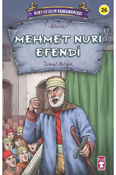 Timaş Çocuk Mehmet Nuri Efendi - Kurtuluşun Kahramanları 3