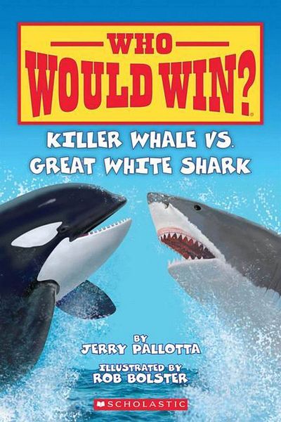 Scholastic Who Would Win? Killer Whale Vs. Great White Shark