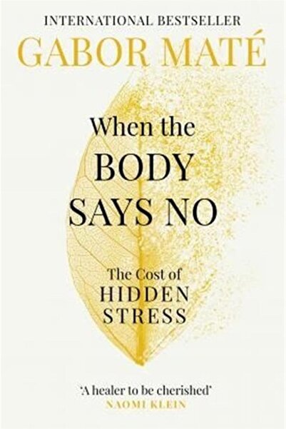 Genel Markalar When The Body Says No - Gabor Mate
