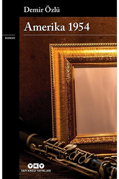 Yapı Kredi Yayınları Amerika 1954 / Demir Özlü / / 9789750857201