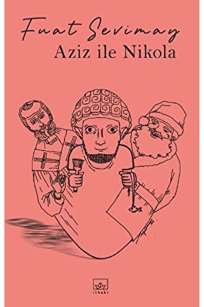 İthaki Yayınları Aziz İle Nikola / Fuat Sevimay / İthaki Yayınları / 97860526...