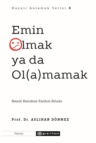 Epsilon Yayınevi Emin Olmak Ya Da Ol(A)mamak Prof. Dr. Aslıhan Dönmez