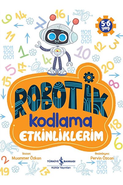 TÜRKİYE İŞ BANKASI KÜLTÜR YAYINLARI Robotik Kodlama Etkinliklerim 5-6 Yaş