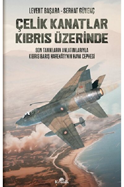 Kronik Kitap Çelik Kanatlar Kıbrıs Üzerinde