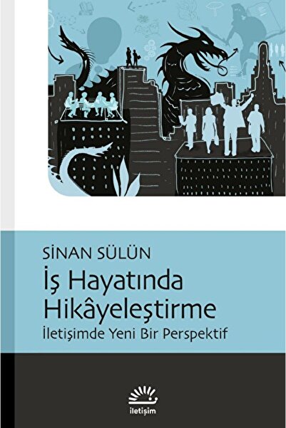 İletişim Yayınları İş Hayatında Hikayeleştirme / Sinan Sülün / Iletişim Yayınevi / 9789750535772