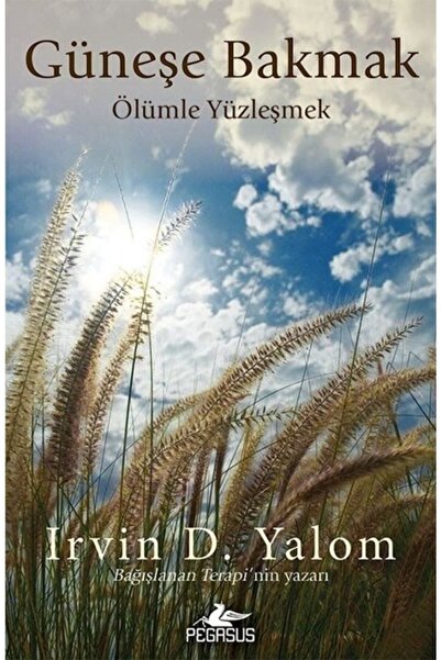 Pegasus Yayınları Güneşe Bakmak Ölümle Yüzleşmek - Irvin D. Yalom