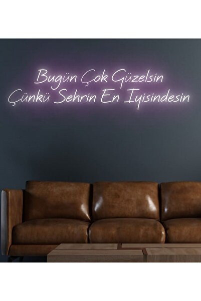 NEON TABELACIM Bugün Çok Güzelsin Çünkü Şehrin En Iyisindesin Yazılı Neon Tabela