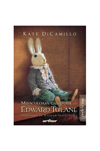 Editura Arthur Miraculoasa calatorie a lui Edward Tulane