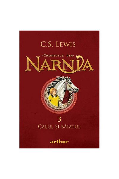Editura Arthur Cronicile din Narnia 3. Calul si baiatul