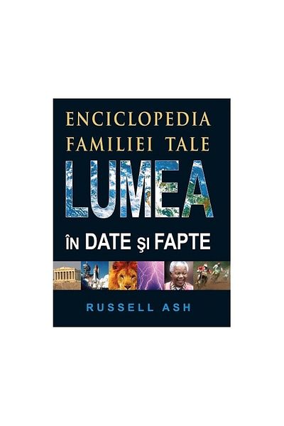 Editura Prut International Lumea in date si fapte. Enciclopedia familiei tale