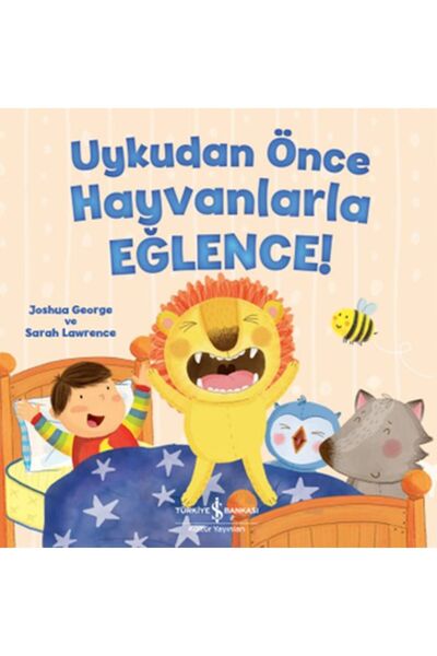 TÜRKİYE İŞ BANKASI KÜLTÜR YAYINLARI Uykudan Önce Hayvanlarla Eğlence!