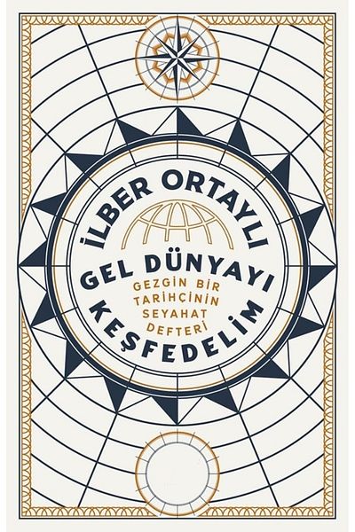 Bloomsbury Gel Let's Explore the World: a Traveler Historian's Travel Notebook - Ilber Ortayli