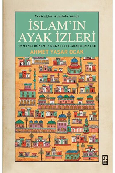 Timaş Yayınları Yeniçağlar Anadolusunda İslamın Ayak İzleri