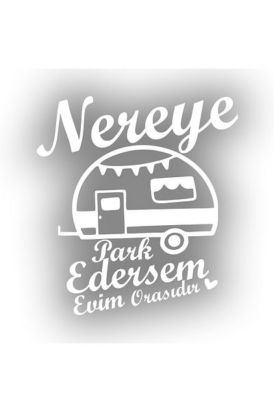 Reysa Tasarım Wherever I Park, My Home Is There Caravan Sticker 17X17 cm White