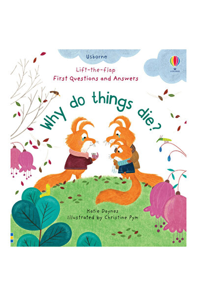 Usborne Повдигнете капака - Първи въпроси и отговори - Защо нещата умират?