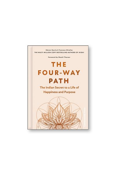 BOOKS The Four-Way Path : The Indian Secret to a Life of Happiness and Purpose