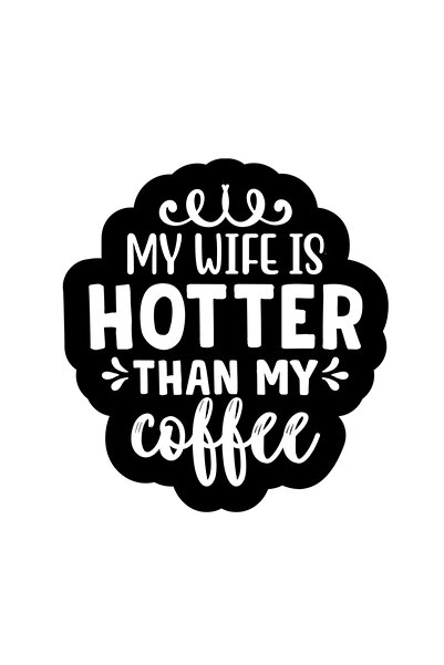 INOVATIX Set de 8 piese, Autocolant Soția mea e mai sexy decât cafeaua mea, I...