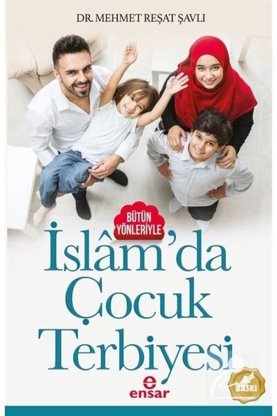 Ensar Neşriyat Bütün Yönleriyle İslâm da Çocuk Terbiyesi Mehmet Reşat Şavlı