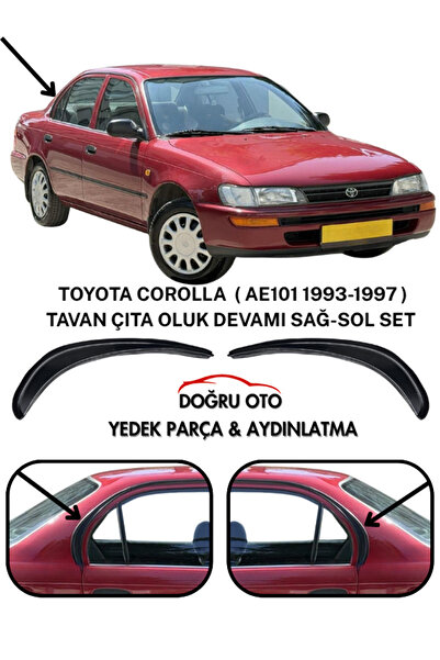 DOĞRU TİCARET AUTO PARTS COROLLA TAVAN ÇITA OLUK DEVAMI SAĞ-SOL SET (AE101 1993-1997)