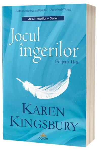 Editura Act si Politon Jocul Ingerilor. Editia A Ii-a, Karen Kingsbury
