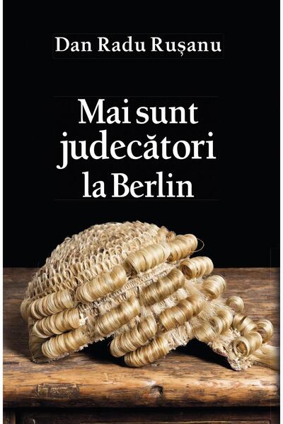 Editura Rao Books Mai Sunt Judecatori La Berlin, Dan Radu Rusanu