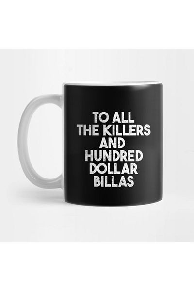 Pixxa To All the Killers and Hundred Dollar Billas Mug Cup