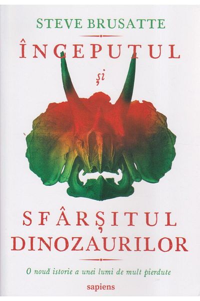 Editura Art The Beginning and End of the Dinosaurs, Steve Brusatt