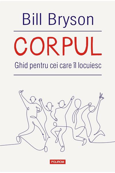 Editura Polirom The Body: A Guide for Those Who Inhabit It, Bill Br