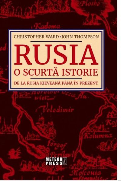 Editura Meteor Press Rusia. O Scurta Istorie De La Rusia Kieveana Pana