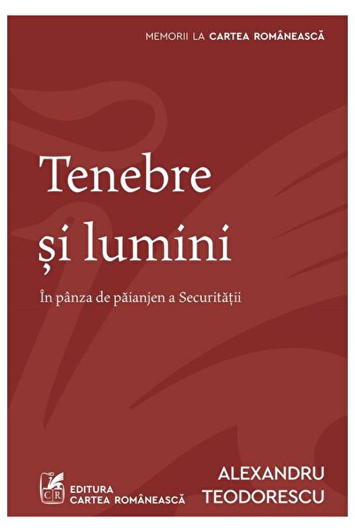 Editura Cartea Romaneasca Tenebre Si Lumini. In Panza De Paianjen A Securita