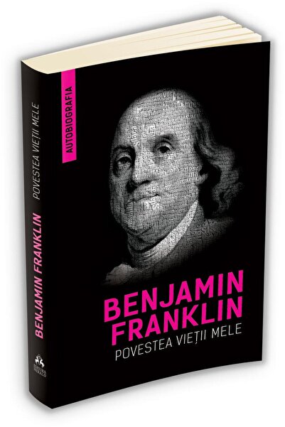 Editura Herald Povestea vietii mele (Autobiografia), Benjamin Franklin