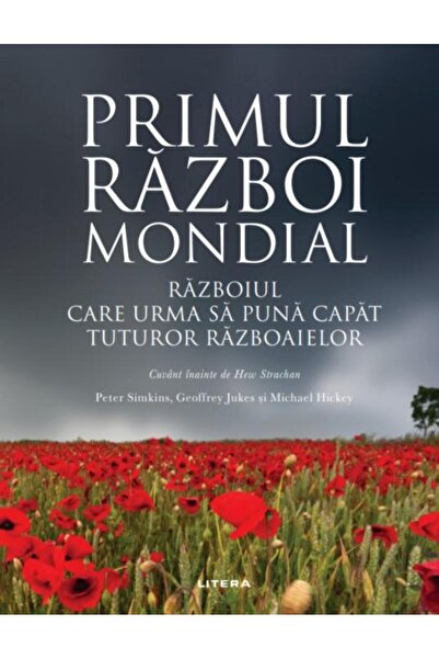 Editura Litera Primul Razboi Mondial. Razboiul Care Urma Sa Puna
