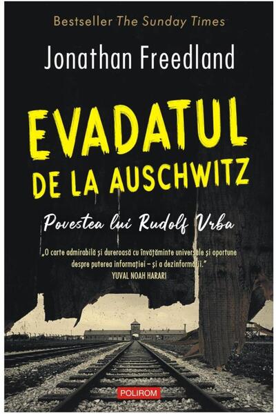 Editura Polirom Evadatul De La Auschwitz. Povestea Lui Rudolf Vrba