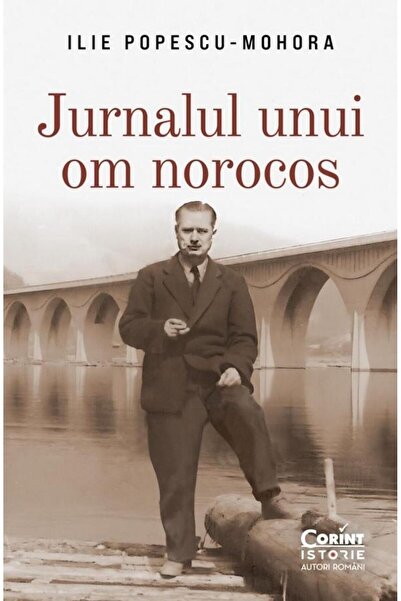 Editura Corint Jurnalul Unui Om Norocos, Ilie Popescu-mohora
