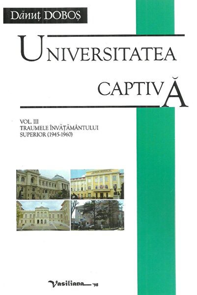 Editura Vasiliana 98 Universitatea Captiva. Volumul Iii: Traumele Invat