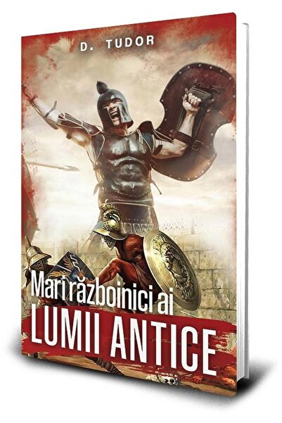 Editura Paul Editions Mari Razboinici Ai Lumii Anticeâ , D. Tudor
