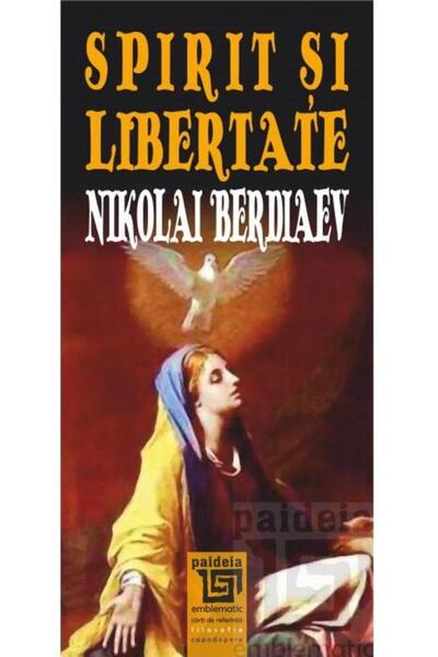 Editura Paideia Spirit Si Libertate. Incercare De Filosofie Cresti