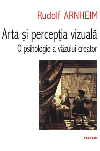 Editura Polirom Art and Visual Perception. A Psychology of Vision
