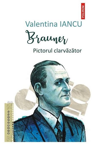 Editura Polirom Brauner. The clairvoyant painter, Valentina Iancu