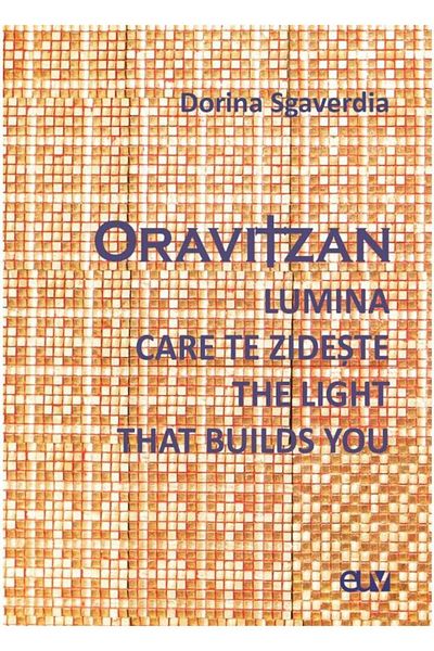 Editura Universitatii de Vest Oravitzan. The Light That Builds You / The Light That