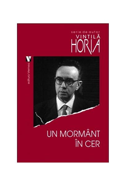Editura Vremea A Tomb in the Sky, Vintila Horia