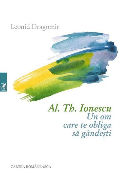 Editura Cartea Romaneasca Educational Al. Th. Ionescu - A Man Who Forces You to Think