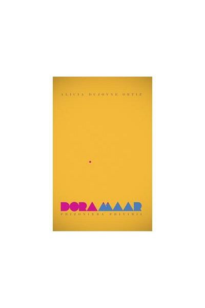 Editura Curtea Veche Dora Maar. Prisoner of the Gaze. Life, Vocation, Life