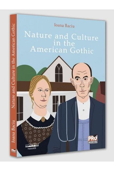 Editura Pro Universitaria Nature And Culture In The American Gothic, Ioana B