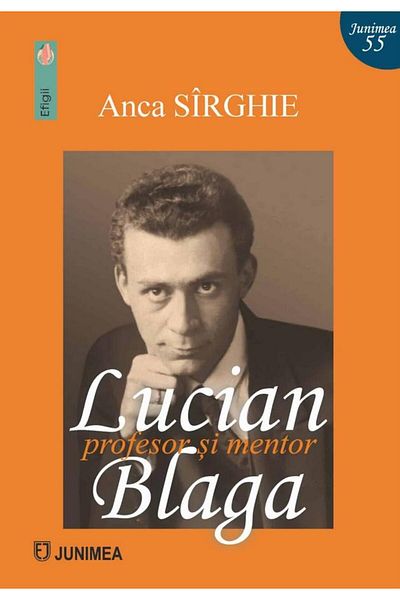 Editura Junimea Lucian Blaga - teacher and mentor, Anca Sirghie