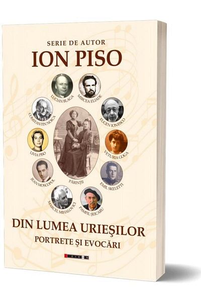Editura Eikon From the world of giants. Portraits and evocations, Ion Piso