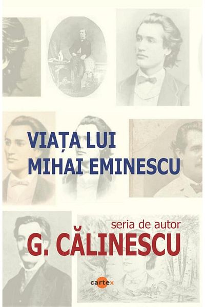 Editura Cartex The Life of Mihai Eminescu, George Calinescu